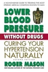Lower Blood Pressure Without Drugs: Curing Your Hypertension Natural - Very Good. Fixed Price $6.27.