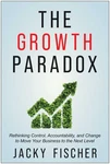The Growth Paradox: Rethinking Control, Accountability, And Change To Move Your,. Fixed Price $26.99.