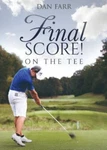 Final Score - Golf : On The Tee By Dan Farr (2015, Trade Paperback). Fixed Price $5.00.