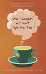 Stir Thoughts But Don't Spill The Tea: Infusion Of Musings And Quiet Time. Fixed Price $19.56.