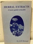 Herbal Extracts: Basic Guide To Health By Dr A.b. Howard 1983 1ST Ed Paperback. Fixed Price $75.99.