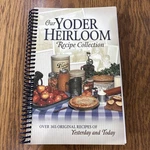Our Yoder Heirloom Recipe Collection Spiral Bound Cookbook. Fixed Price $11.50.