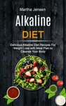 Alkaline Diet: Delicious Recipes For Weight Loss With Meal Pl.... Fixed Price $10.86.
