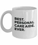 Best Personal Care Aide Ever Mug - Funny Coffee Cup. Fixed Price $18.95.