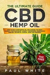 Cbd Hemp Oil: The Ultimate Guide. How To - Paperback, By White Paul Very Good. Fixed Price $5.73.