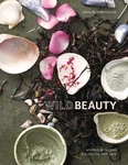 Wild Beauty: Wisdom & Recipes For Natural Self-care An Essential Oils Book .... Fixed Price $6.44.
