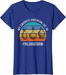 My Favorite Essential Oil Is Chloroform Funny Great Ladies' Crewneck T-shirt. Fixed Price $18.49.
