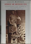 Julia Markus / Across An Untried Sea Discovering Lives Hidden The Shadow 1ST. Fixed Price $20.00.