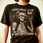 Asked Myself If Im Okay Skeleton T-shirt, Snarky Sarcastic Funny Mental Health. Fixed Price $22.90.